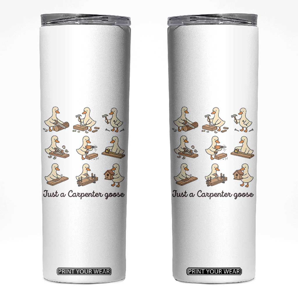 Funny Woodworker Graphic Skinny Tumbler Just A Carpenter Goose