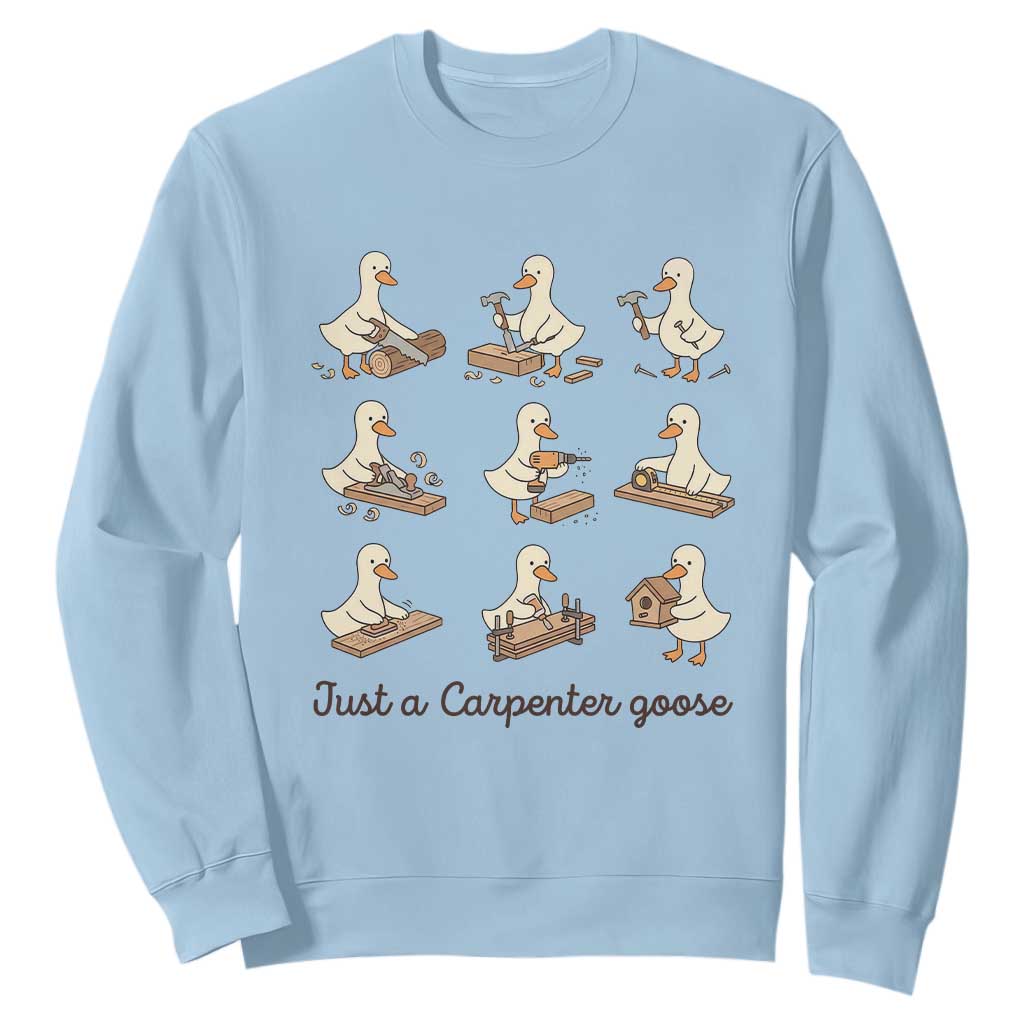 Funny Woodworker Graphic Sweatshirt Just A Carpenter Goose TS12 Light Blue Print Your Wear
