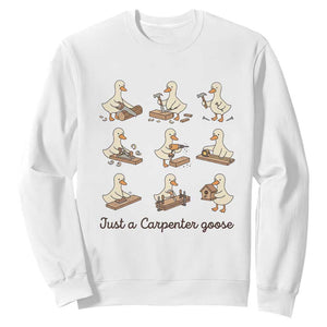 Funny Woodworker Graphic Sweatshirt Just A Carpenter Goose TS12 White Print Your Wear
