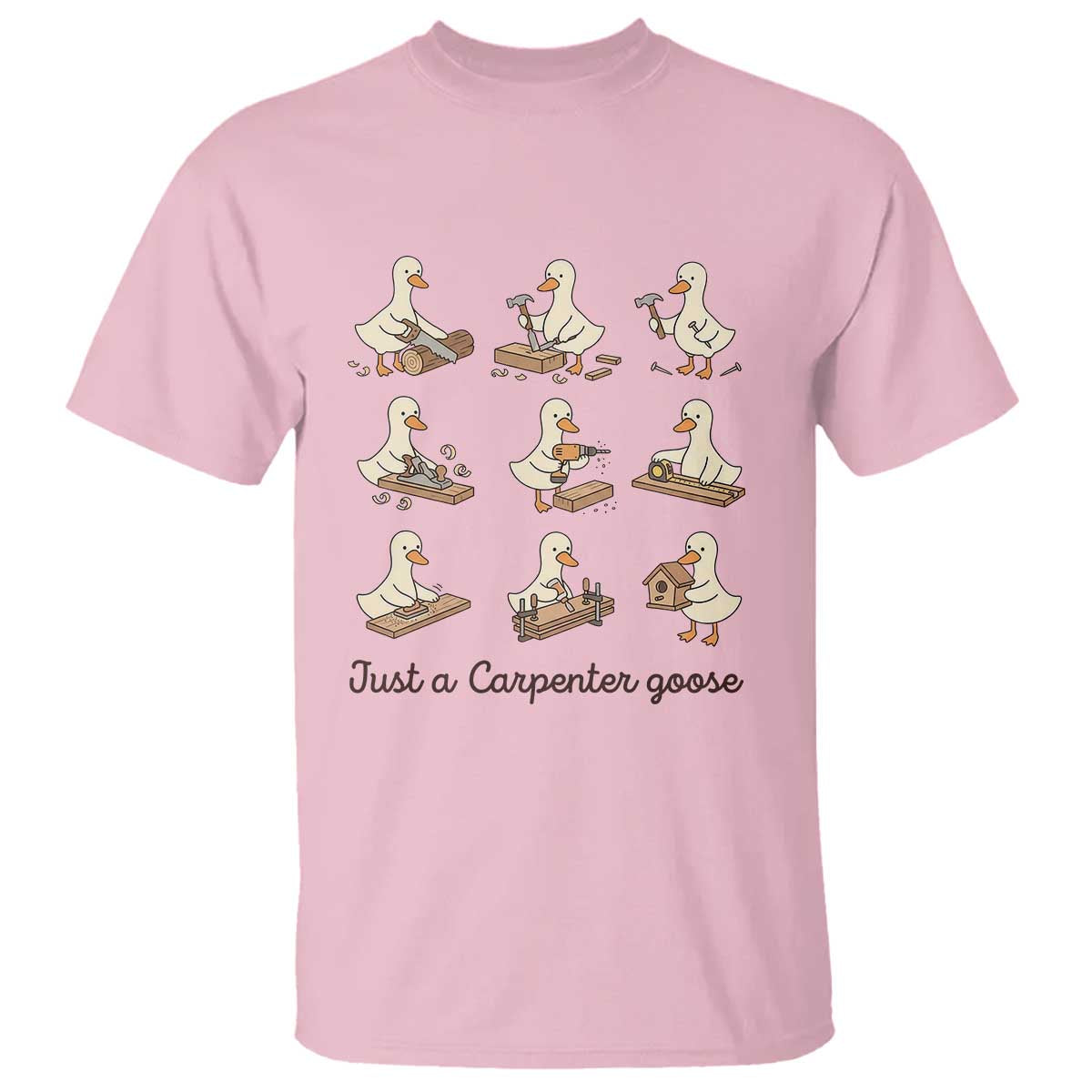Funny Woodworker Graphic T Shirt Just A Carpenter Goose TS12 Light Pink Print Your Wear
