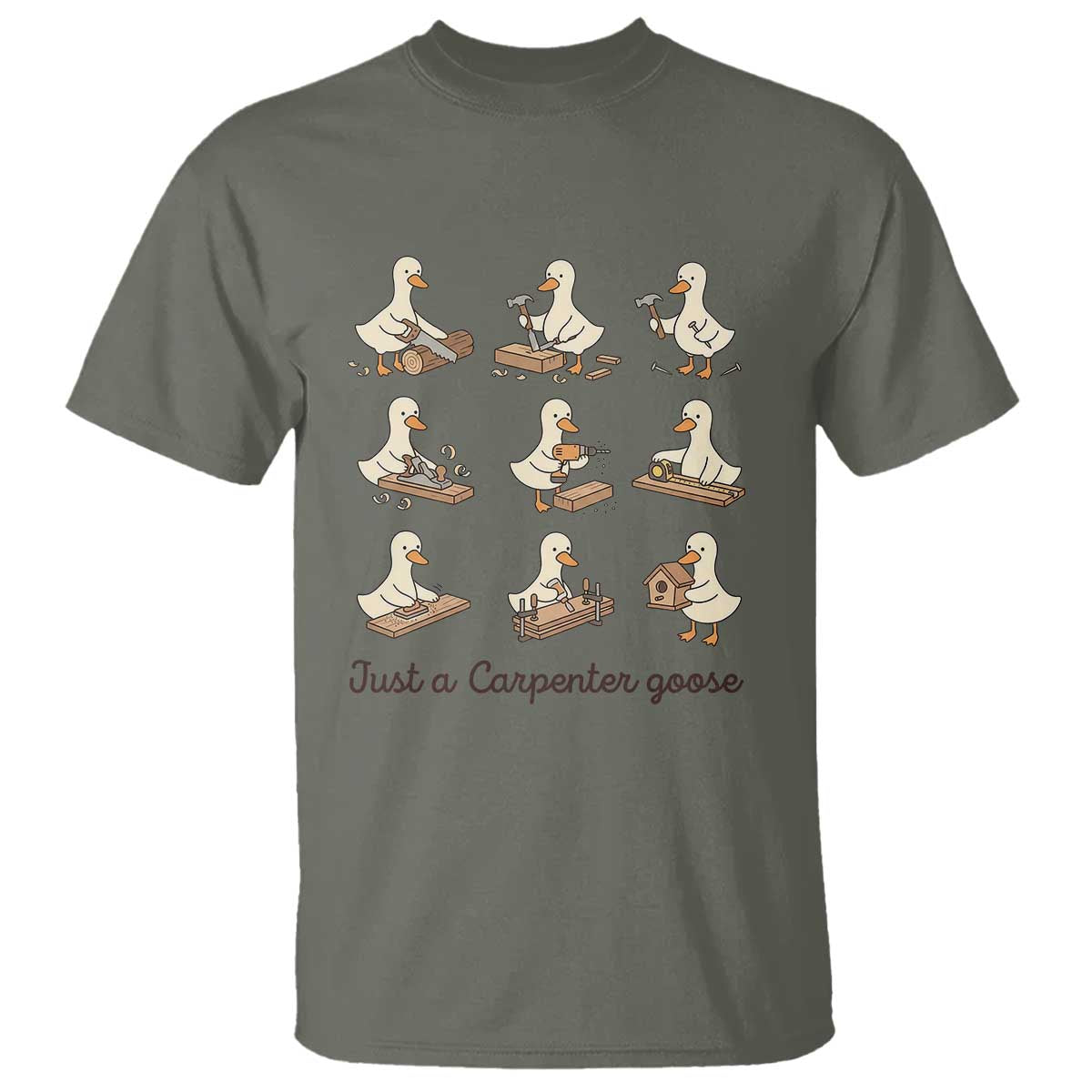 Funny Woodworker Graphic T Shirt Just A Carpenter Goose TS12 Military Green Print Your Wear