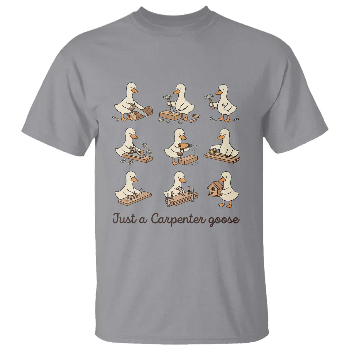 Funny Woodworker Graphic T Shirt Just A Carpenter Goose TS12 Sport Gray Print Your Wear