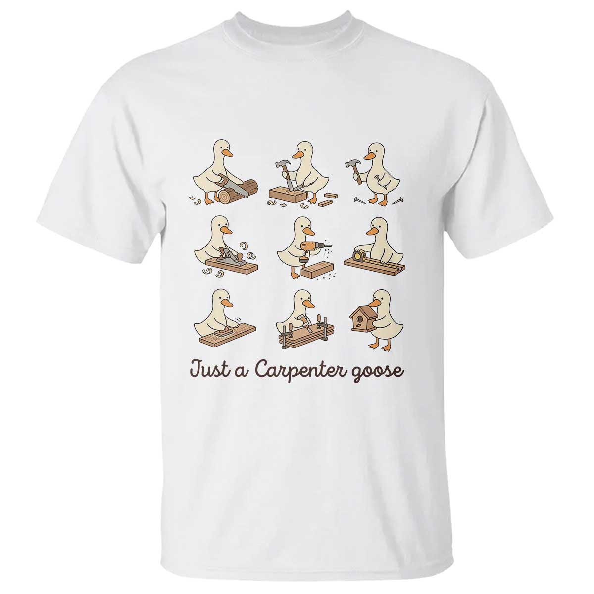 Funny Woodworker Graphic T Shirt Just A Carpenter Goose TS12 White Print Your Wear