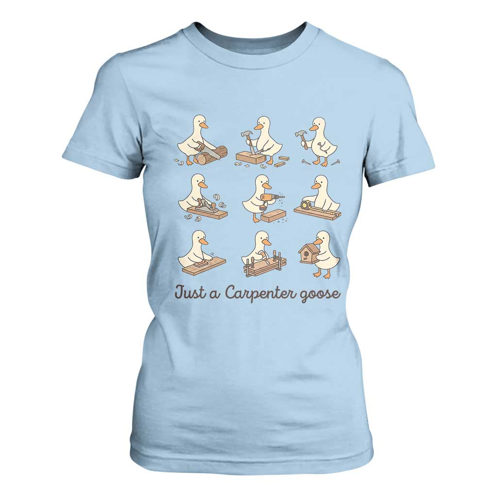 Funny Woodworker Graphic T Shirt For Women Just A Carpenter Goose TS12 Light Blue Print Your Wear