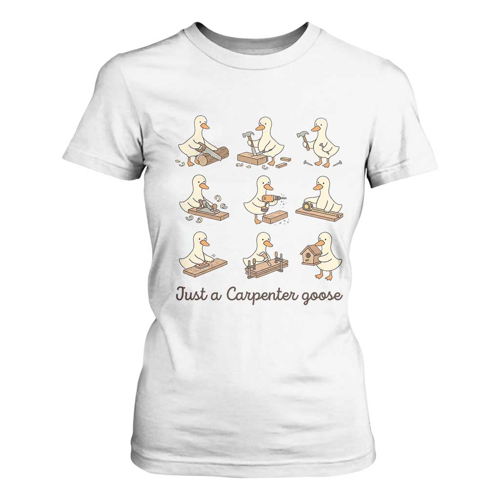 Funny Woodworker Graphic T Shirt For Women Just A Carpenter Goose TS12 White Print Your Wear