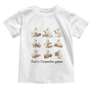 Funny Woodworker Graphic Toddler T Shirt Just A Carpenter Goose TS12 White Print Your Wear