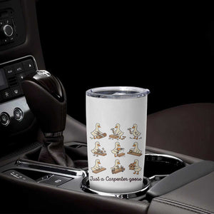 Funny Woodworker Graphic Tumbler Cup Just A Carpenter Goose
