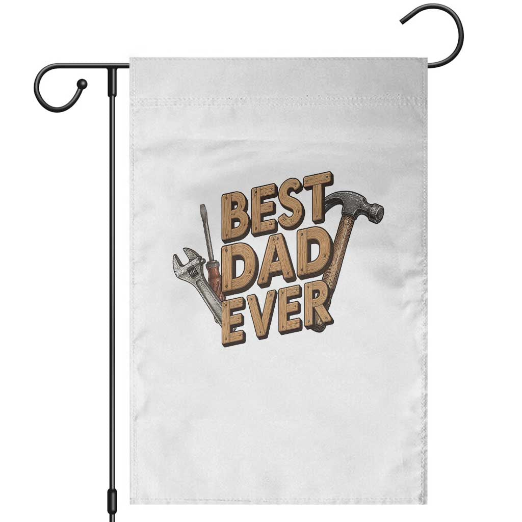 Funny Woodworking Dad Gift Garden Flag Best Dad Ever TS12 White Print Your Wear