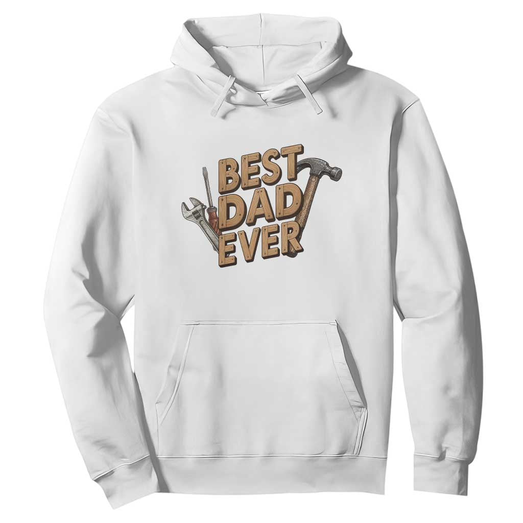Funny Woodworking Dad Gift Hoodie Best Dad Ever