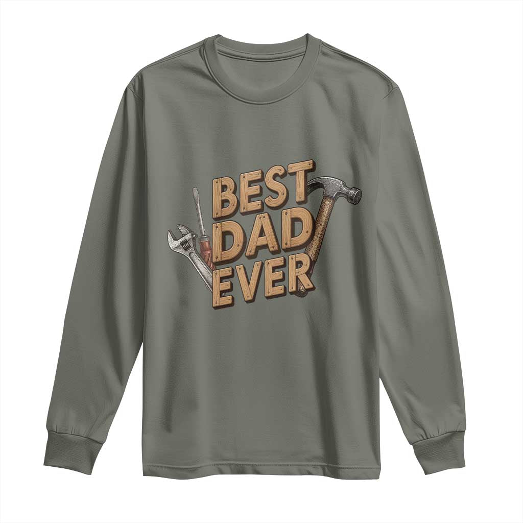 Funny Woodworking Dad Gift Long Sleeve Shirt Best Dad Ever TS12 Military Green Print Your Wear