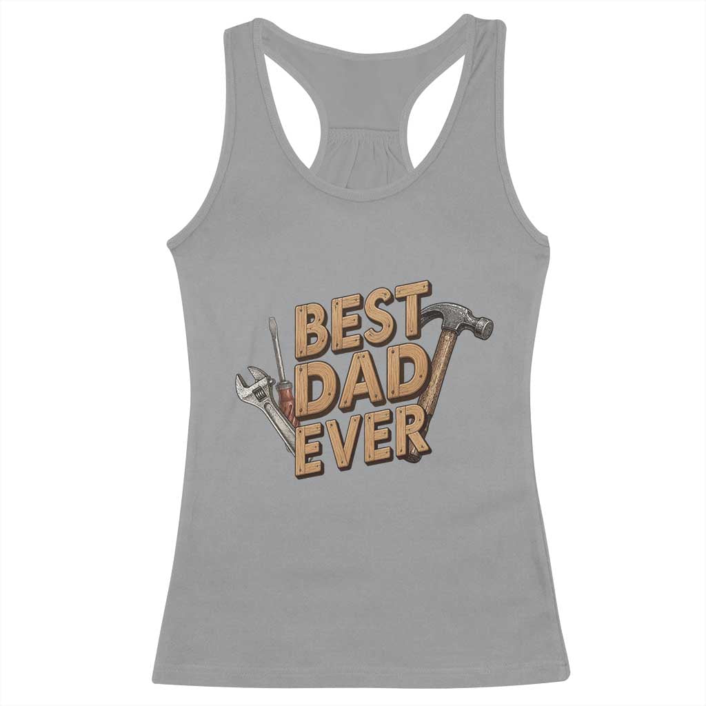 Funny Woodworking Dad Gift Racerback Tank Top Best Dad Ever TS12 Sport Gray Print Your Wear