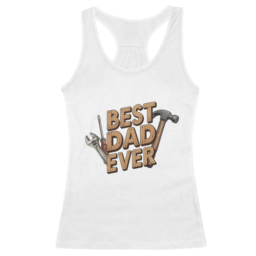 Funny Woodworking Dad Gift Racerback Tank Top Best Dad Ever TS12 White Print Your Wear