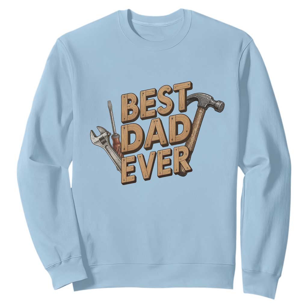Funny Woodworking Dad Gift Sweatshirt Best Dad Ever