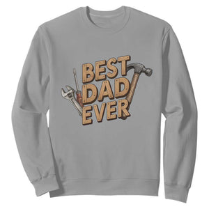 Funny Woodworking Dad Gift Sweatshirt Best Dad Ever