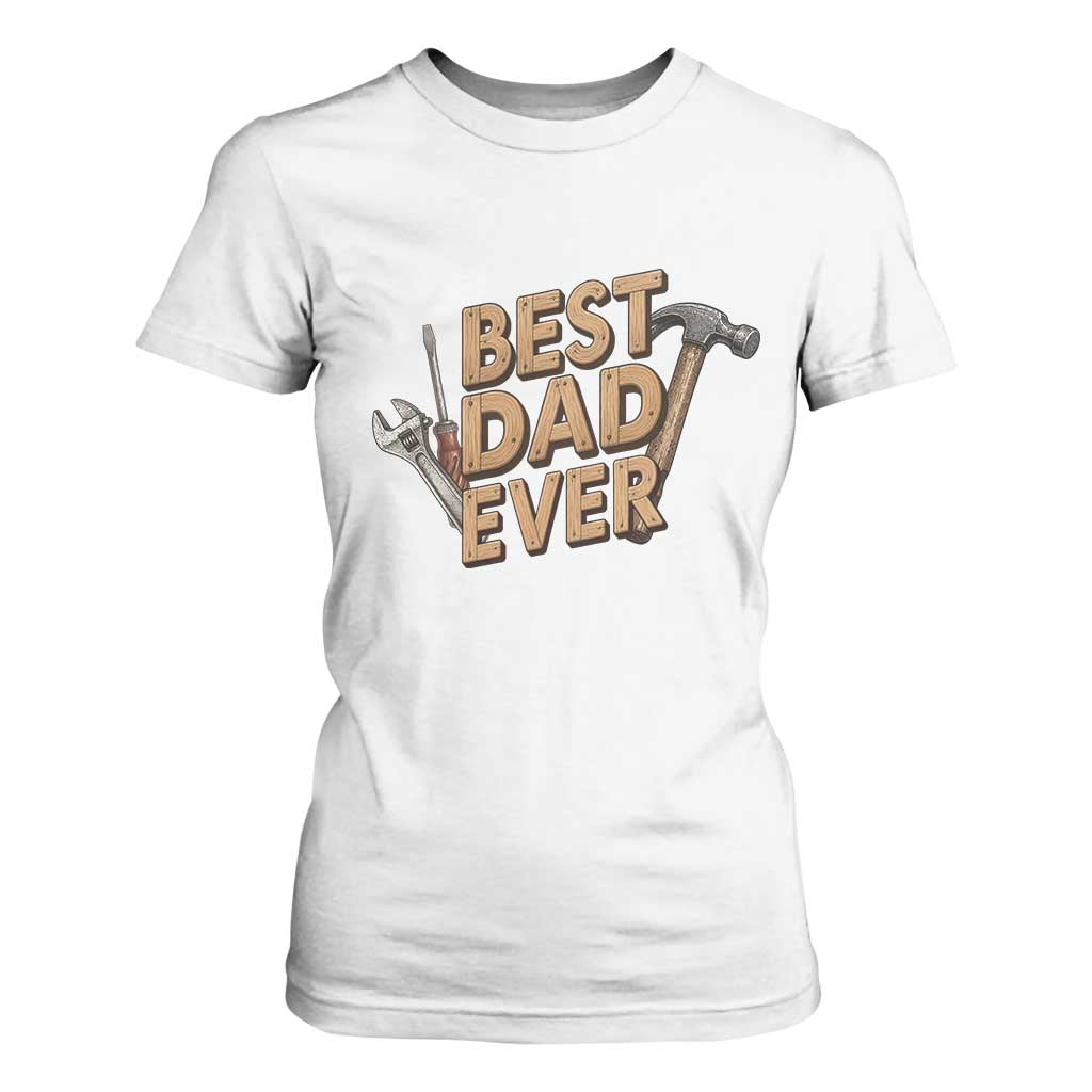 Funny Woodworking Dad Gift T Shirt For Women Best Dad Ever