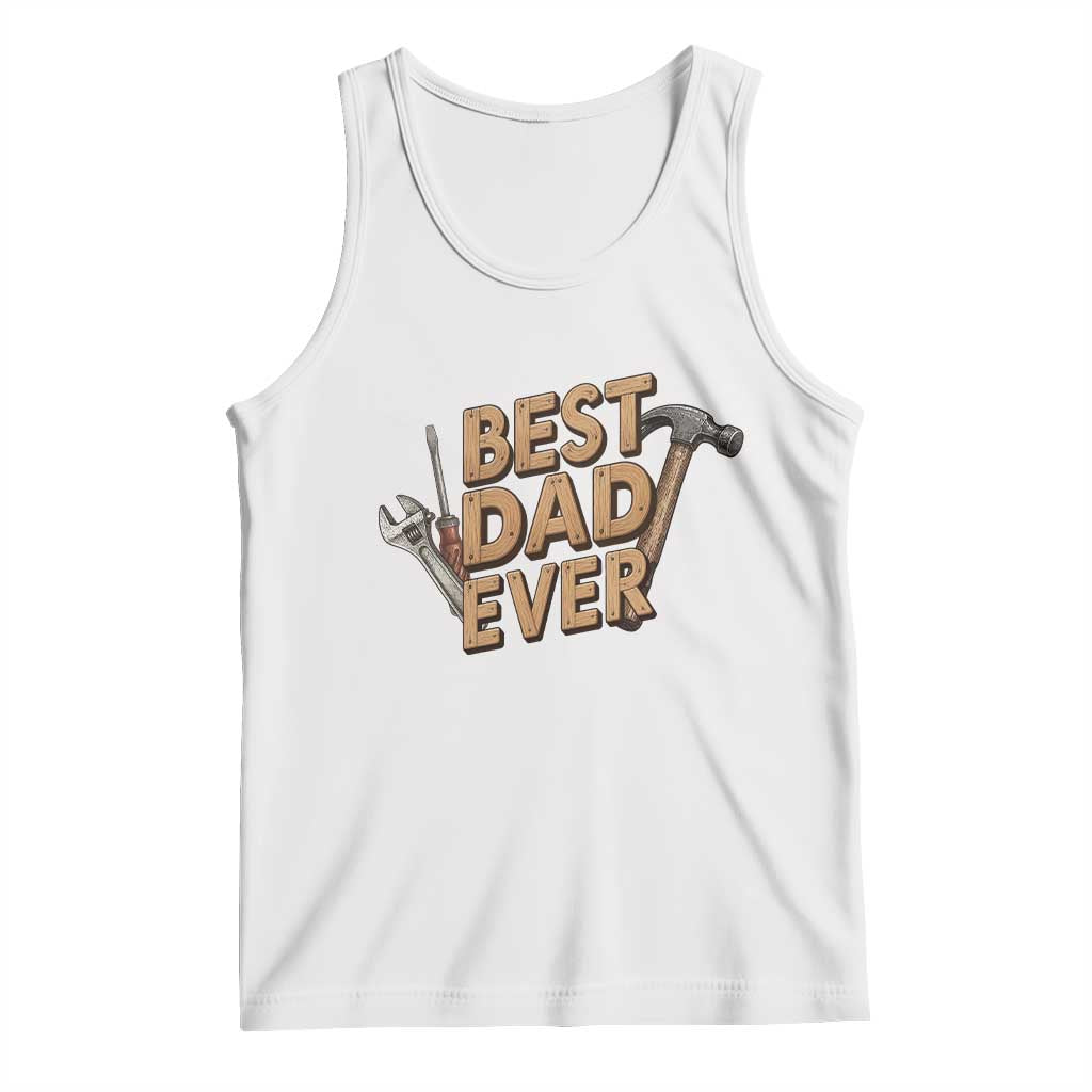 Funny Woodworking Dad Gift Tank Top Best Dad Ever TS12 White Print Your Wear