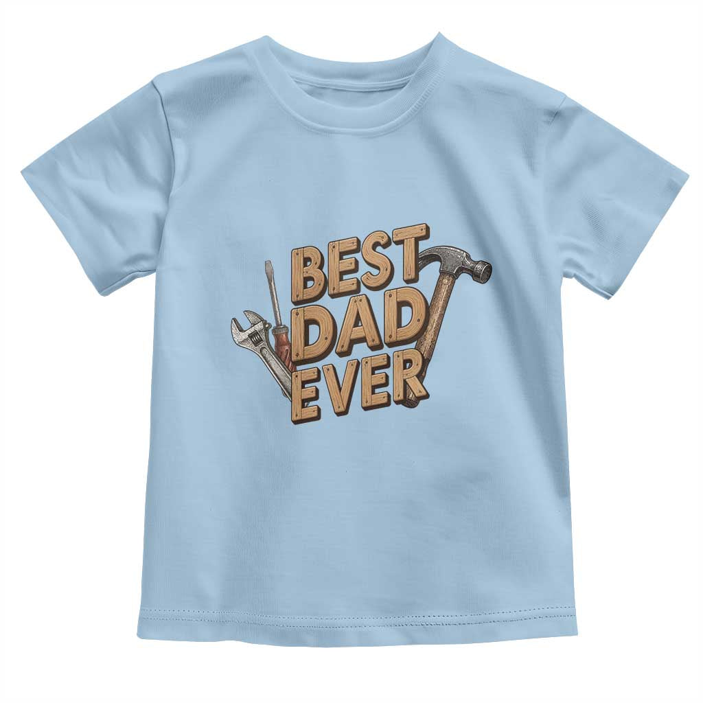 Funny Woodworking Dad Gift Toddler T Shirt Best Dad Ever TS12 Light Blue Print Your Wear