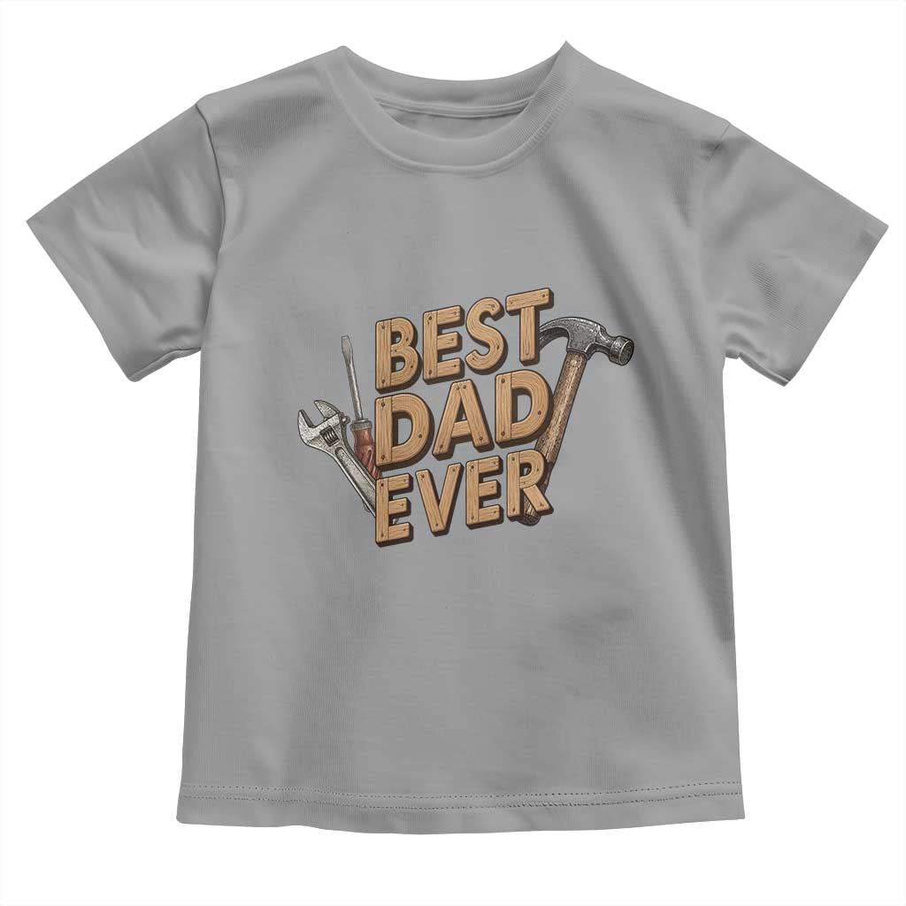 Funny Woodworking Dad Gift Toddler T Shirt Best Dad Ever TS12 Sport Gray Print Your Wear
