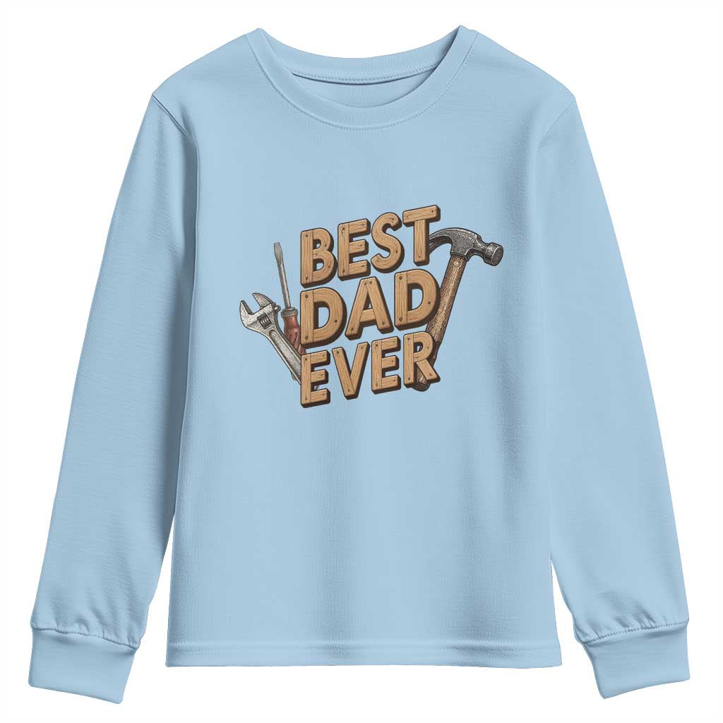 Funny Woodworking Dad Gift Youth Sweatshirt Best Dad Ever TS12 Light Blue Print Your Wear