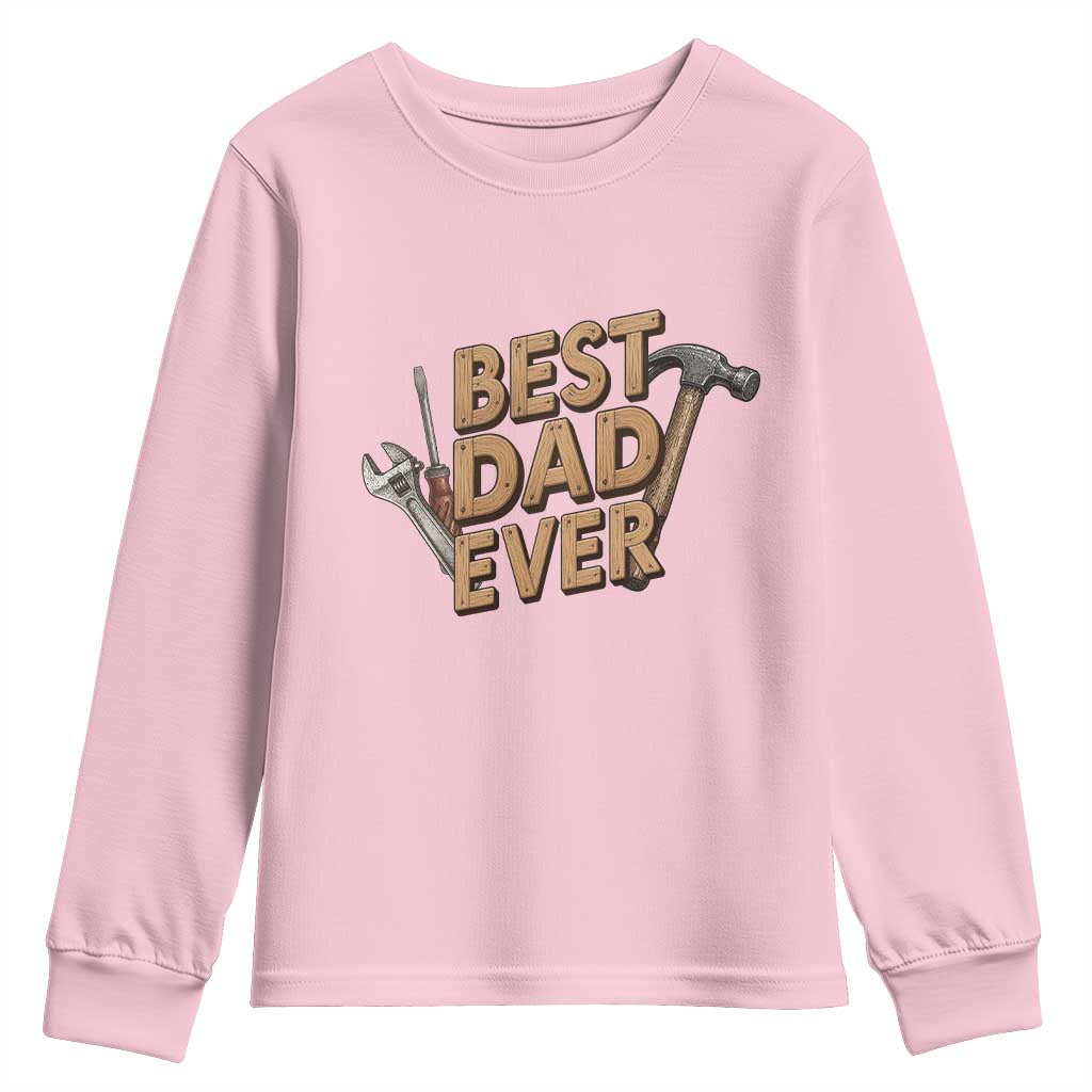 Funny Woodworking Dad Gift Youth Sweatshirt Best Dad Ever TS12 Light Pink Print Your Wear