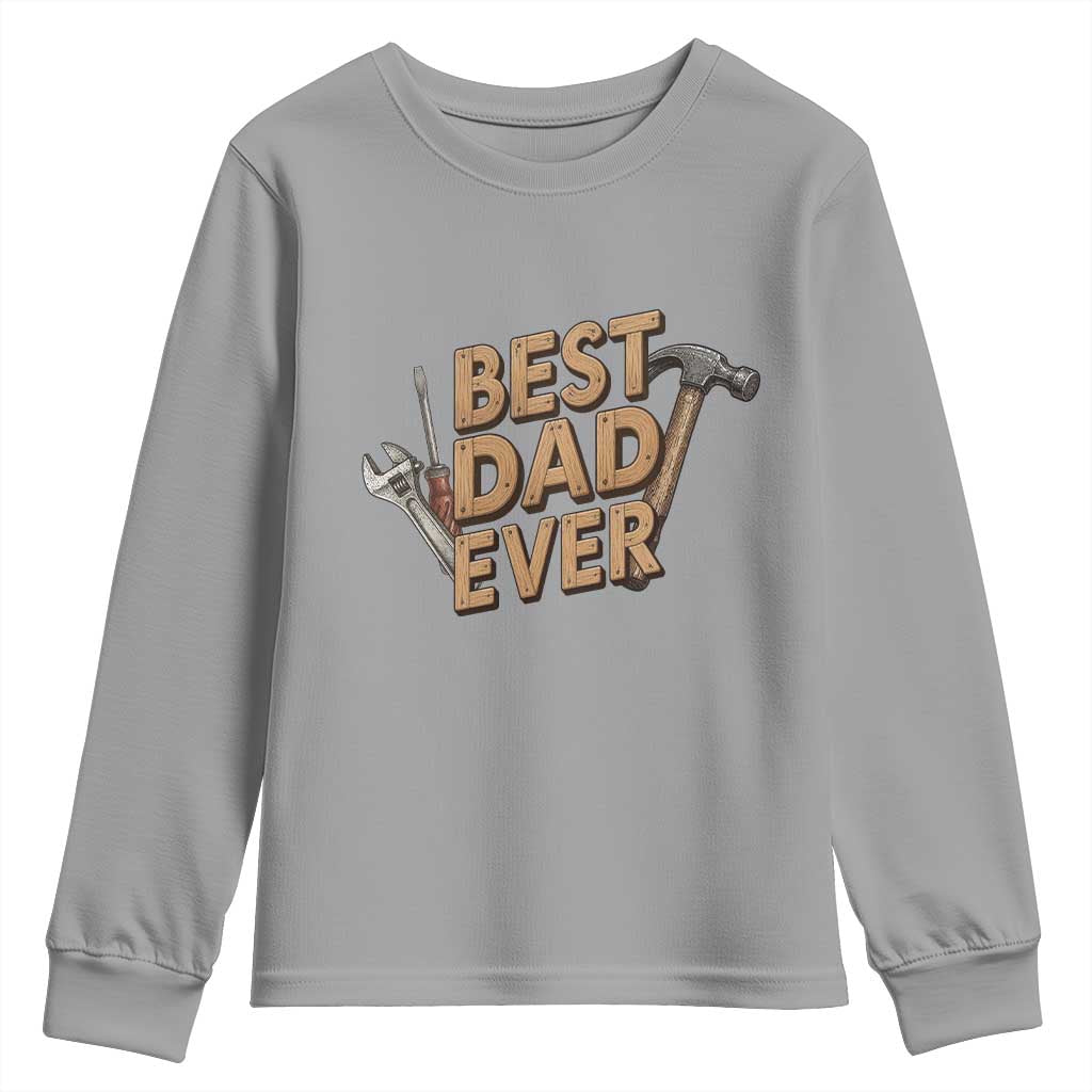 Funny Woodworking Dad Gift Youth Sweatshirt Best Dad Ever TS12 Sport Gray Print Your Wear