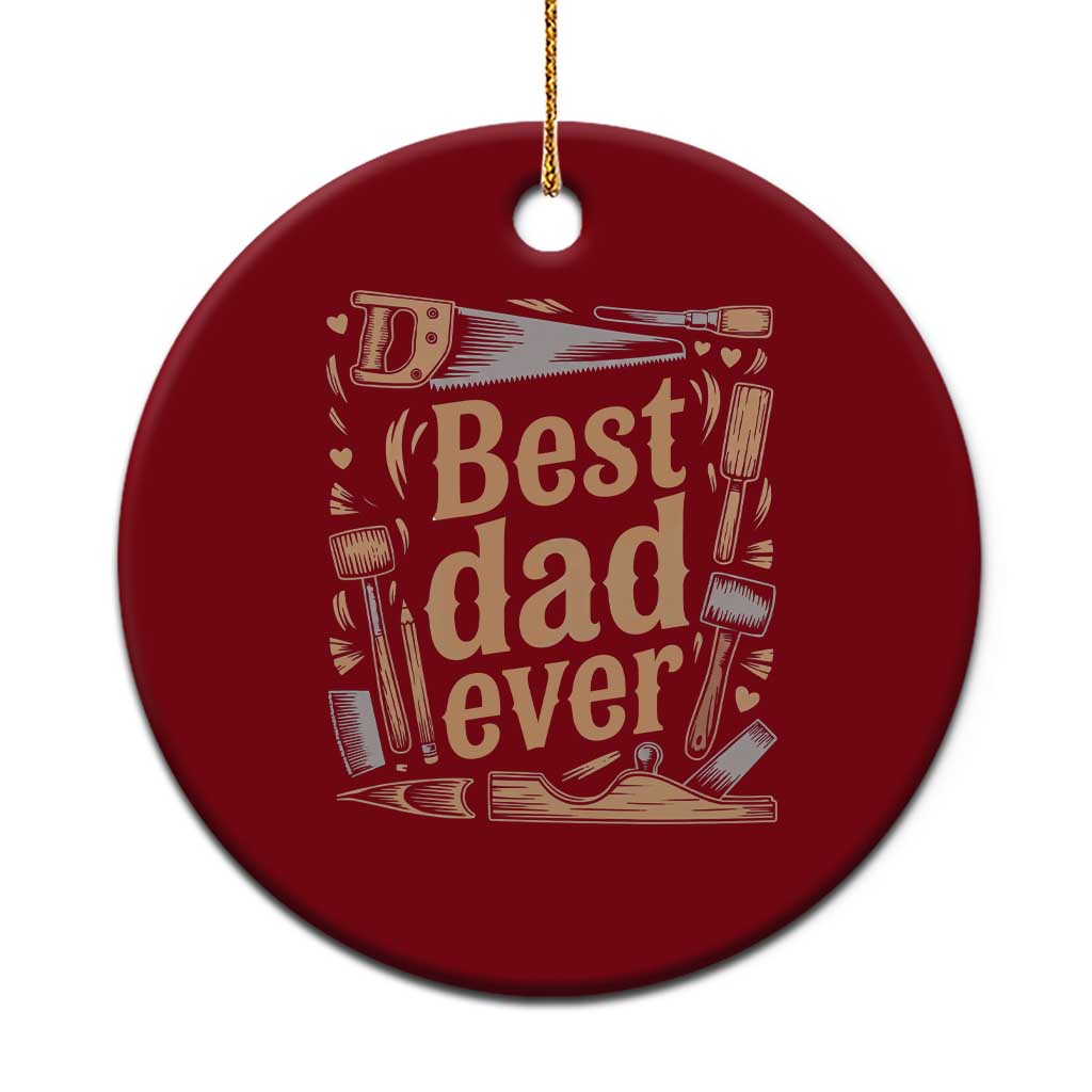 Woodworking Fathers Day Gift Ceramic Ornament Best Dad Ever TS12 1pc Red Print Your Wear
