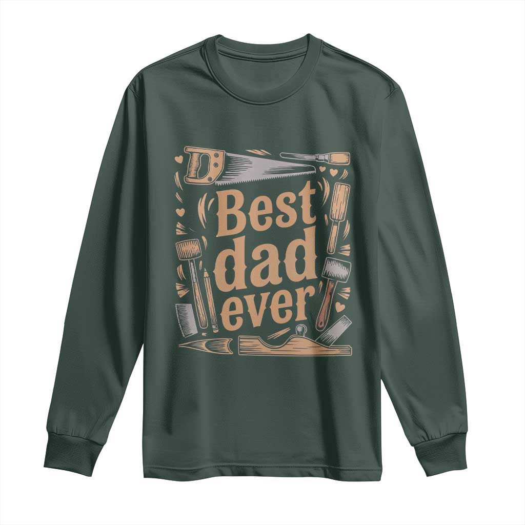 Woodworking Fathers Day Gift Long Sleeve Shirt Best Dad Ever