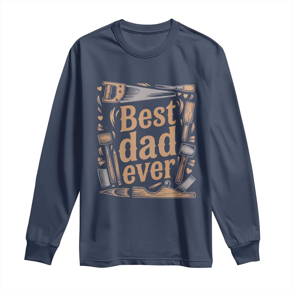 Woodworking Fathers Day Gift Long Sleeve Shirt Best Dad Ever