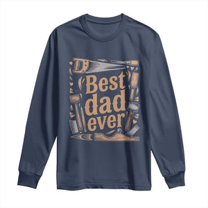 Woodworking Fathers Day Gift Long Sleeve Shirt Best Dad Ever