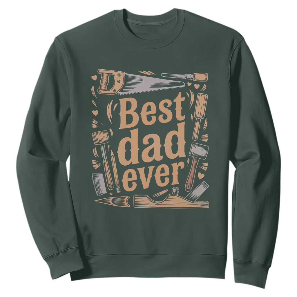 Woodworking Fathers Day Gift Sweatshirt Best Dad Ever