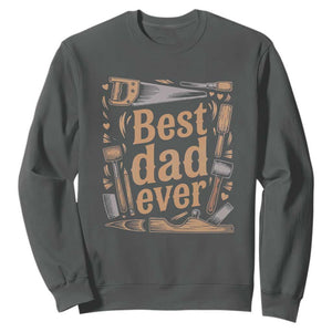 Woodworking Fathers Day Gift Sweatshirt Best Dad Ever