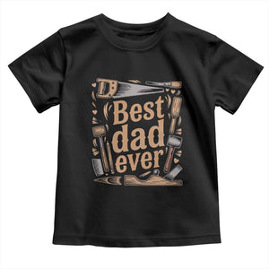 Woodworking Fathers Day Gift Toddler T Shirt Best Dad Ever