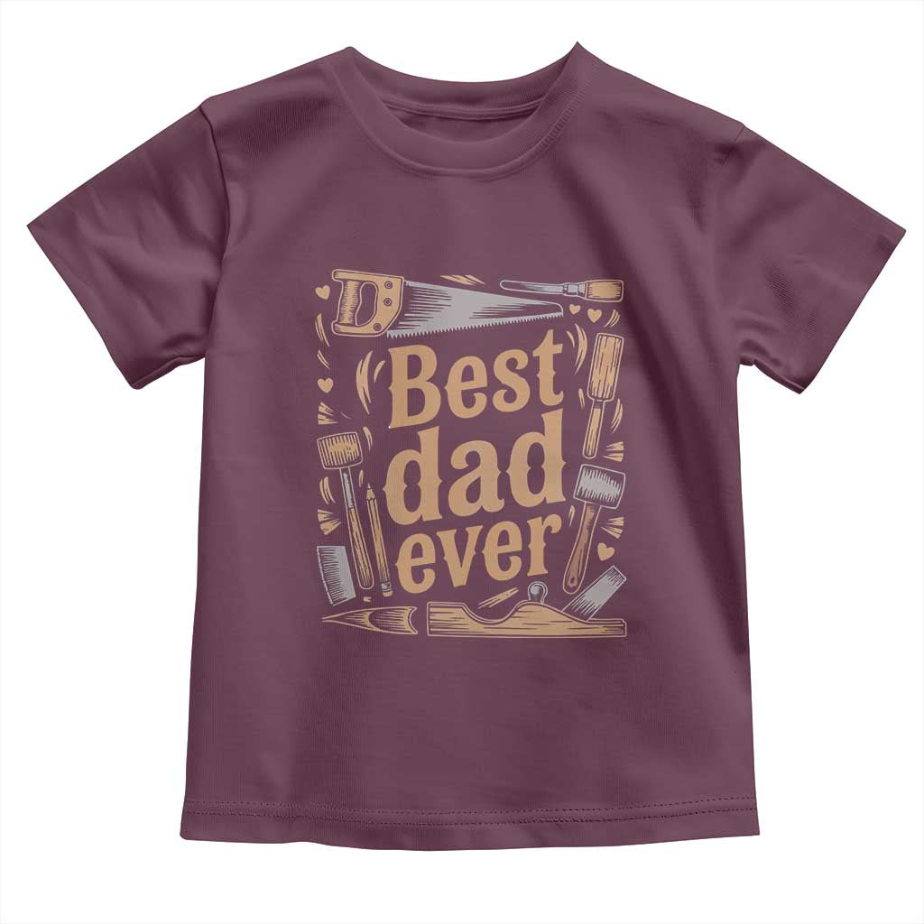 Woodworking Fathers Day Gift Toddler T Shirt Best Dad Ever