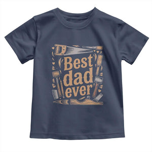 Woodworking Fathers Day Gift Toddler T Shirt Best Dad Ever