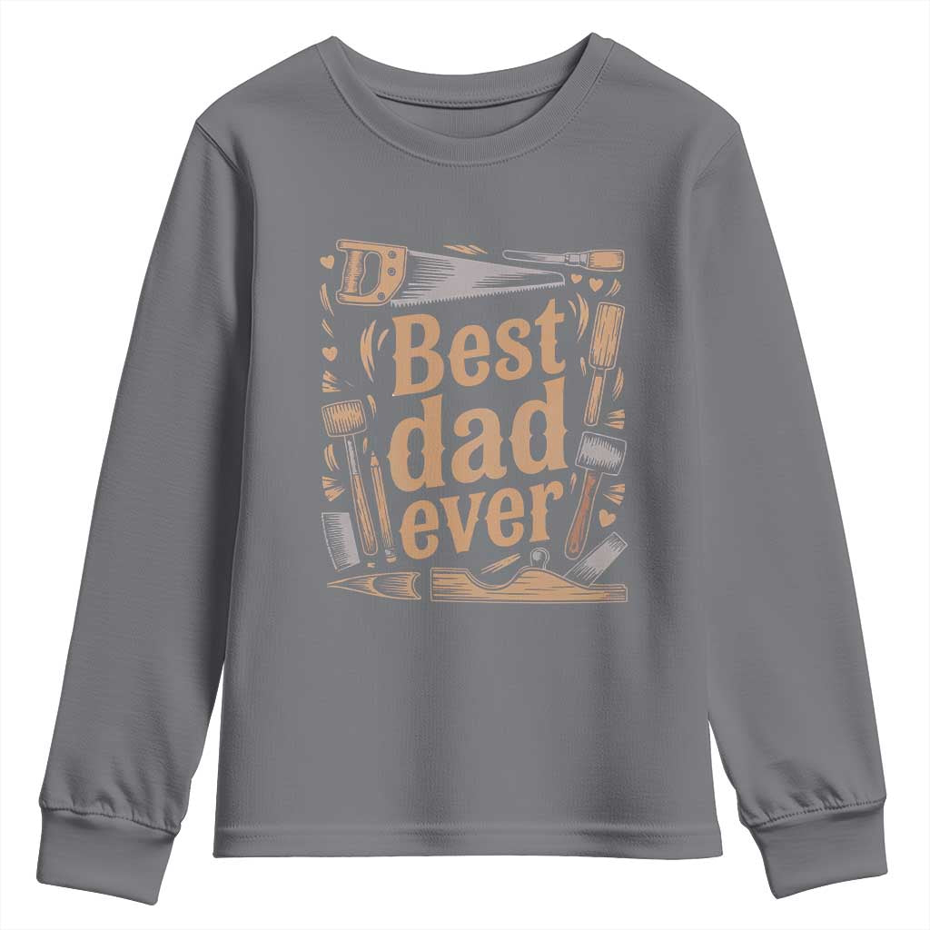 Woodworking Fathers Day Gift Youth Sweatshirt Best Dad Ever