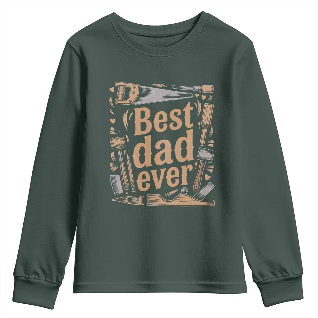 Woodworking Fathers Day Gift Youth Sweatshirt Best Dad Ever