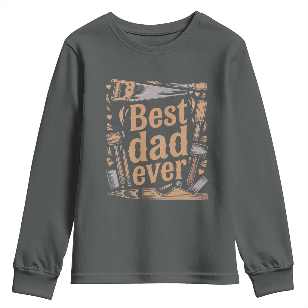 Woodworking Fathers Day Gift Youth Sweatshirt Best Dad Ever