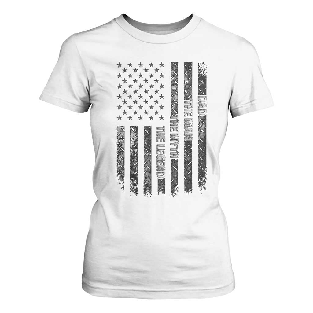 Dad The Man The Myth The Legend T Shirt For Women Proud American Welder Gift TS12 White Print Your Wear