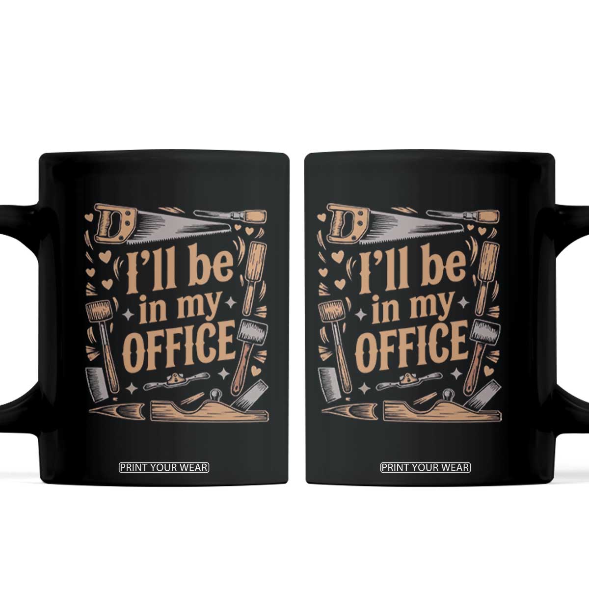 Funny Woodworking Gift Coffee Mug I Will Be In My Office