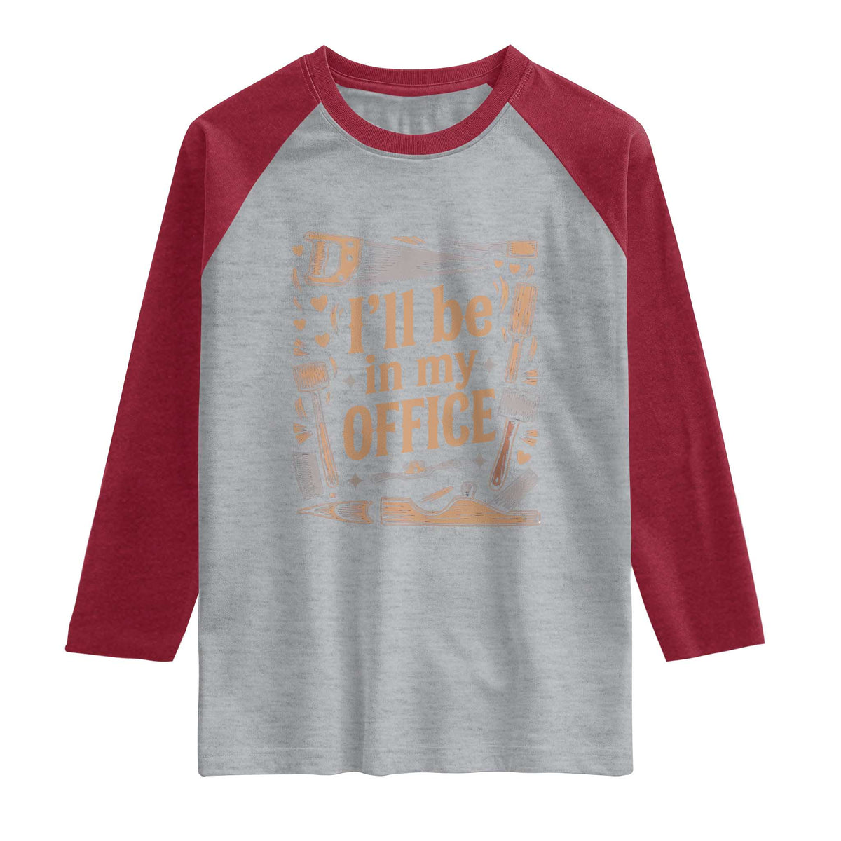 Funny Woodworking Gift Raglan Shirt I Will Be In My Office