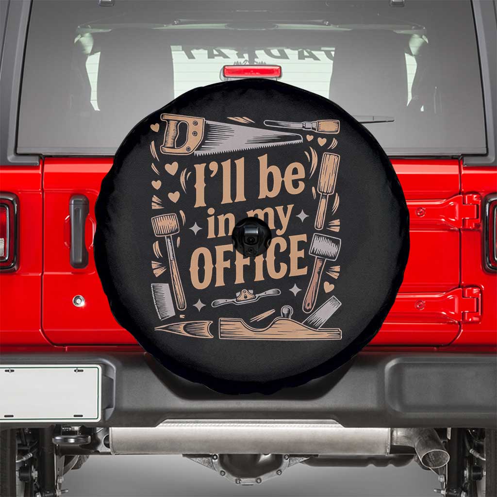 Funny Woodworking Gift Spare Tire Cover I Will Be In My Office