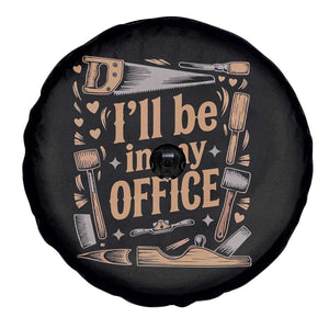 Funny Woodworking Gift Spare Tire Cover I Will Be In My Office