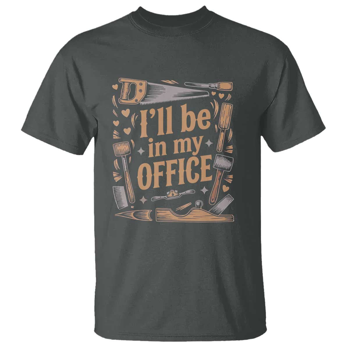 Funny Woodworking Gift T Shirt I Will Be In My Office