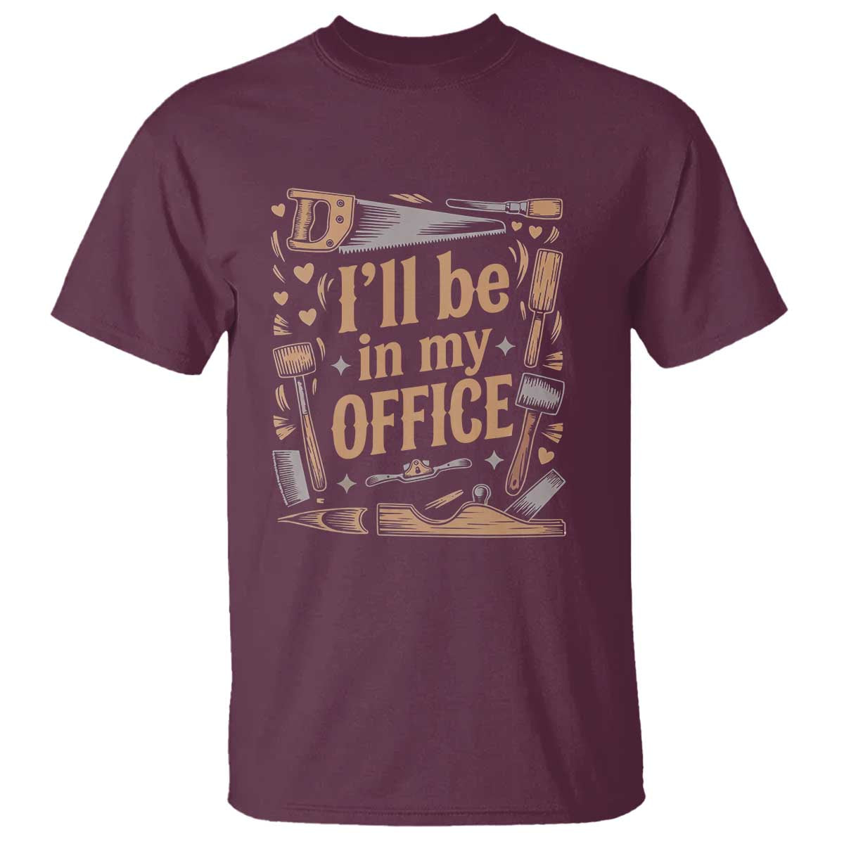 Funny Woodworking Gift T Shirt I Will Be In My Office