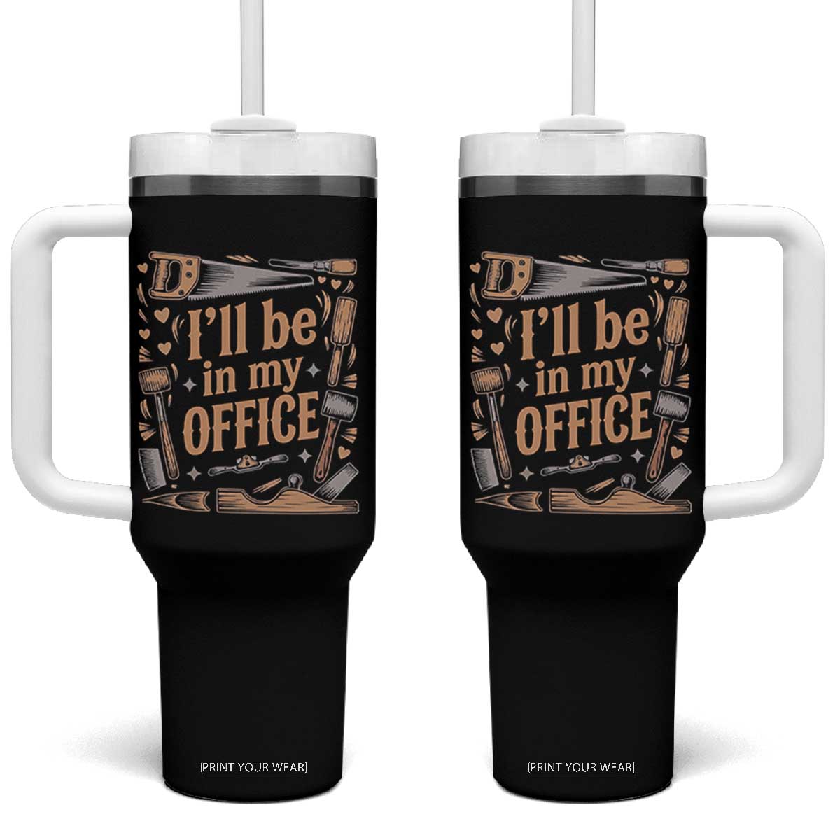 Funny Woodworking Gift Tumbler With Handle I Will Be In My Office