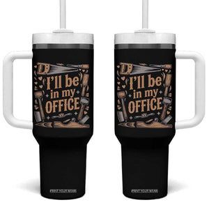 Funny Woodworking Gift Tumbler With Handle I Will Be In My Office