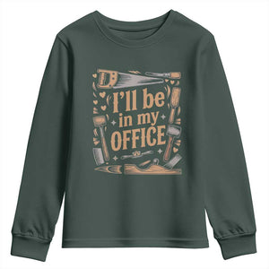 Funny Woodworking Gift Youth Sweatshirt I Will Be In My Office
