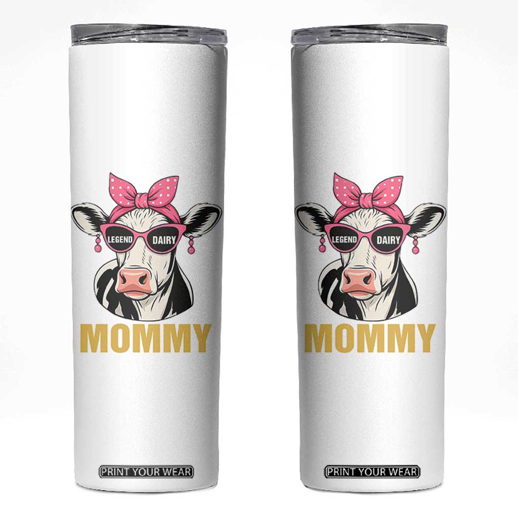 Legend Dairy Mommy Skinny Tumbler Funny Farmer Milk Joke Cow Mothers Day TS12 White Print Your Wear