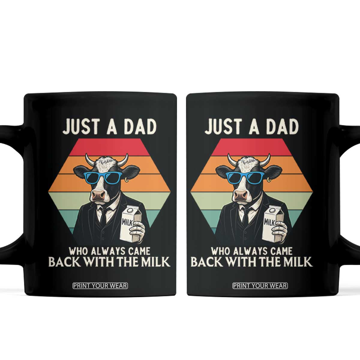 Just A Dad Who Always Came Back With The Milk Coffee Mug Funny Cow Father's Day TS12 Black Print Your Wear