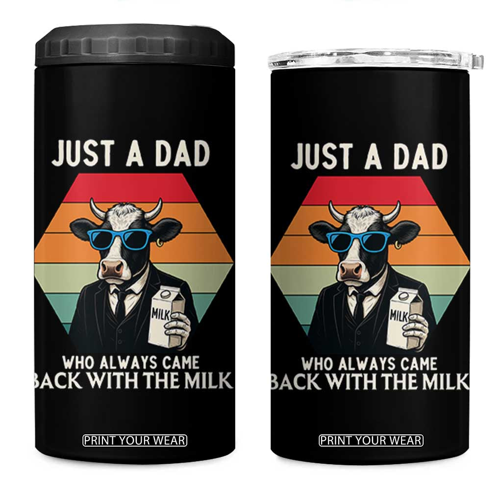 Just A Dad Who Always Came Back With The Milk 4 in 1 Can Cooler Tumbler Funny Cow Father's Day TS12 One Size: 16 oz Black Print Your Wear